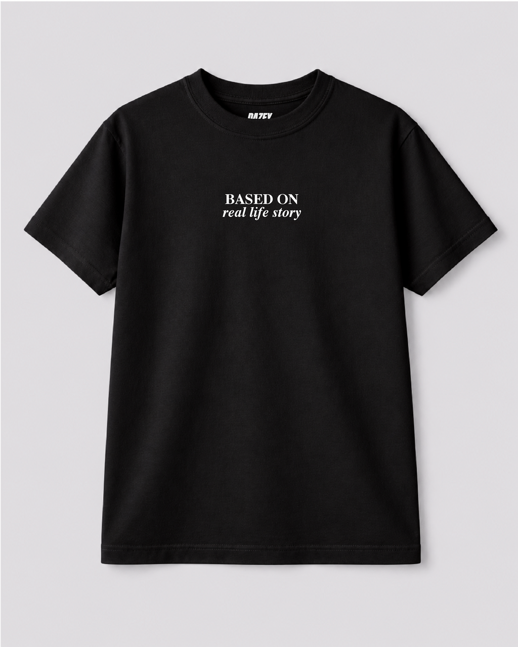 Based on Real Life Black T-shirt