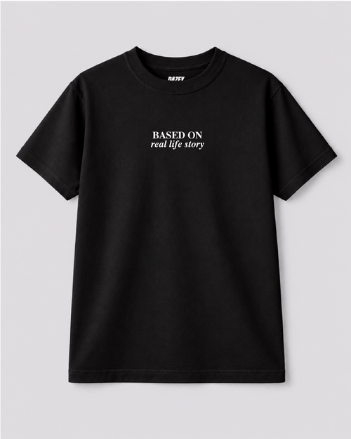 Based on Real Life Black T-shirt